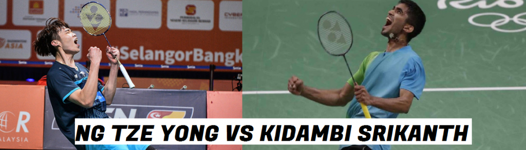 NG TZE YONG VS SRIKANTH KIDAMBI SEMI FINAL