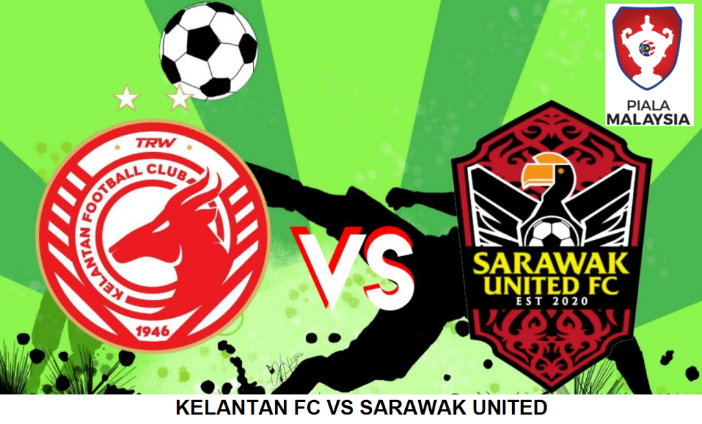 KELANTAN FC VS SARAWAK UNITED