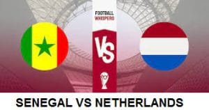 SENEGAL VS NETHERLANDS