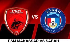 PSM MAKASSAR VS SABAH